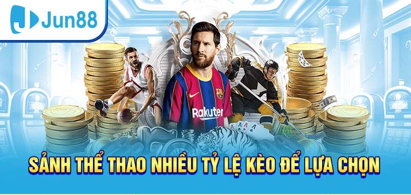 Sảnh thể thao Jun88 luôn mang đến cho người chơi những kèo cược hay